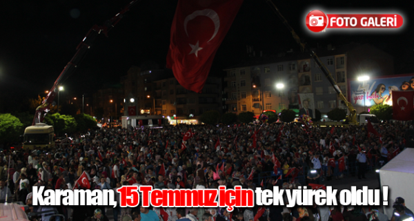Karaman,15 Temmuz için tek yürek oldu !
