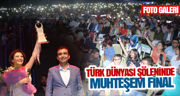 TÜRK DÜNYASI ŞÖLENİNDE MUHTEŞEM FİNAL