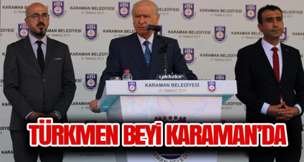 TÜRKMEN BEYİ KARAMAN'DA