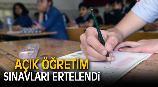Açık öğretim sınavları ertelendi!