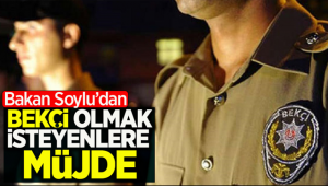 Bakan Soylu'dan bekçi olmak isteyenlere müjde 