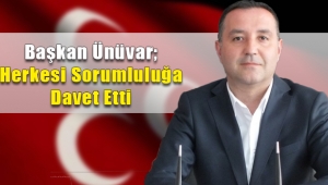Başkan Ünüvar Herkesi Sorumluluğa Davet Etti