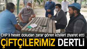 Çiftçilerimizin zararları devlet tarafından karşılanmalıdır