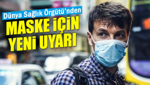 Dünya Sağlık Örgütü'nden yeni maske önerisi!