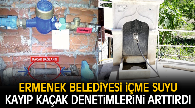 ERMENEK BELEDİYESİ İÇME SUYU KAYIP KAÇAK DENETİMLERİNİ ARTTIRDI