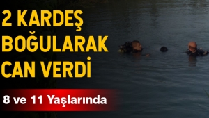 Karaman'da 2 Kardeş Boğularak Can Verdi