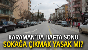 Karaman'da 6-7 Haziran'da sokağa çıkma yasağı var mı?