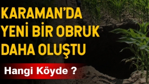 Karaman'da Yeni Obruk Oluştu