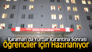 Karaman’da Yurtlar Karantina Sonrası Öğrenciler İçin Hazırlanıyor
