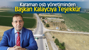 KARAMAN OSB YÖNETİMİNDEN BELEDİYE BAŞKANLIĞINA TEŞEKKÜR