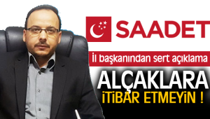 Saadet Partisi İl başkanlığından çok sert tepki.