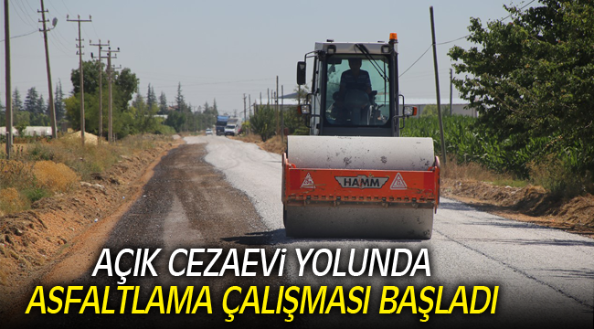 AÇIK CEZAEVİ YOLUNDA ASFALTLAMA ÇALIŞMASI BAŞLADI