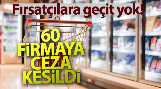 Haksız Fiyat Değerlendirme Kurulu'ndan fahiş fiyat artışı yapan 60 firmaya 3,1 milyon lira ceza