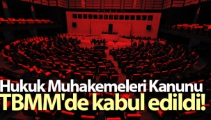 Hukuk Muhakemeleri Kanunu TBMM'de kabul edildi