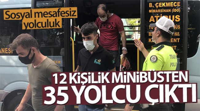 Sosyal mesafesiz minibüs yolcuğu! 12 yerine 35 kişi çıktı