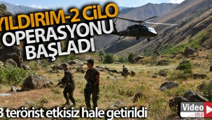 'Yıldırım-2 Cilo' operasyonu başladı: 3 terörist etkisiz hale getirildi