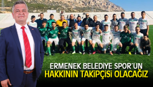 ERMENEK BELEDİYE SPOR’UN HAKKININ TAKİPÇİSİ OLACAĞIZ