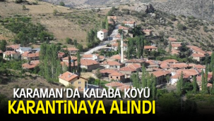 KALABA KÖYÜ KARANTİNAYA ALINDI