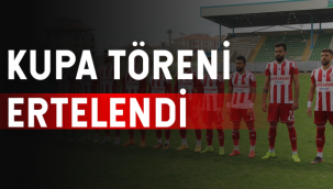 Kupa Töreni İleri Bir Tarihe Ertelendi!
