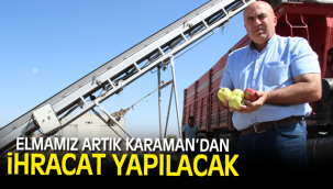 Elmamız artık Karaman’dan ihracat yapılacak.