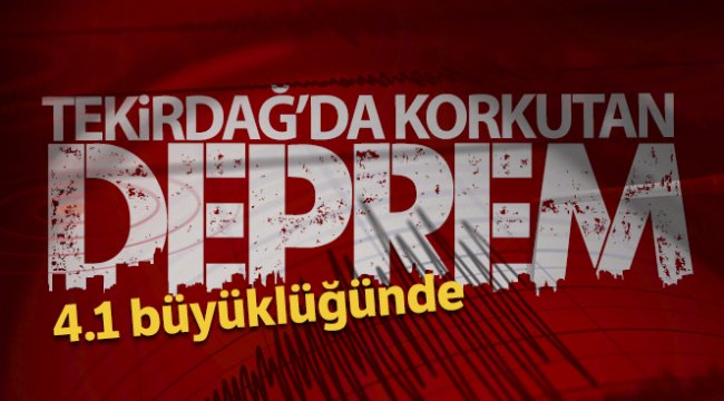 Tekirdağ'da korkutan deprem!