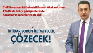 CHP Karaman Milletvekili İsmail Atakan Ünver, TBMM'de bütçe görüşmelerinde Karaman'ın sorunlarını ele aldı.