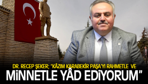DR. RECEP ŞEKER; “KÂZIM KARABEKİR PAŞA’YI RAHMETLE  VE MİNNETLE YÂD EDİYORUM”