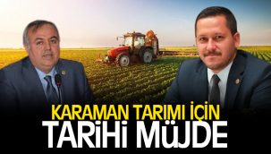 KARAMAN TARIMI İÇİN TARİHİ MÜJDE