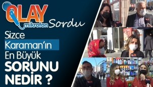 SİZCE KARAMAN'IN EN BÜYÜK SORUNU NEDİR?