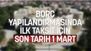BORÇ YAPILANDIRMASINDA İLK TAKSİT İÇİN SON TARİH 1 MART