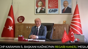 CHP KARAMAN İL BAŞKANI KAĞNICI'DAN REGAİB KANDİLİ KUTLAMA MESAJI
