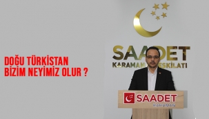 Doğu Türkistan bizim neyimiz olur?