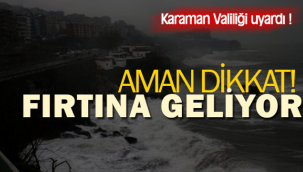 KARAMAN İÇİN FIRTINA UYARISI !