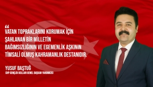 Yusuf Baştuğ’un Çanakkale Zaferi ve Şehitleri Anma Günü Mesajı