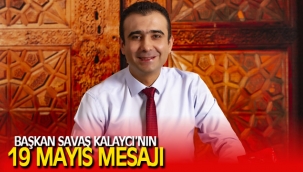 BELEDİYE BAŞKANI SAVAŞ KALAYCI’NIN 19 MAYIS MESAJI