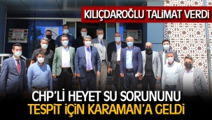 CHP’Lİ HEYET SU SORUNUNU TESPİT İÇİN KARAMAN’A GELDİ