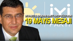 İYİ Parti Karaman İl Başkanı İsmet Hatipoğlu’nun 19 Mayıs mesajı