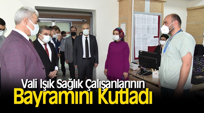 Vali Işık Sağlık Çalışanlarının Bayramını Kutladı