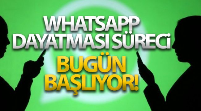 WhatsApp dayatması süreci bugün başlıyor!