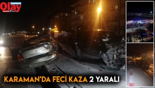 Karaman’da Feci kaza iki yaralı