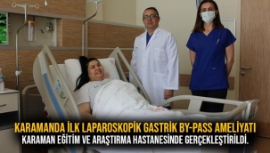 KARAMANDA İLK LAPAROSKOPİK GASTRİK BY-PASS AMELİYATI KARAMAN EĞİTİM VE ARAŞTIRMA HASTANESİNDE GERÇEKLEŞTİRİLDİ.