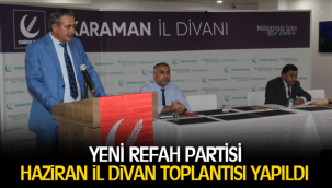 YENİ REFAH PARTİSİ HAZİRAN İL DİVAN TOPLANTISI YAPILDI