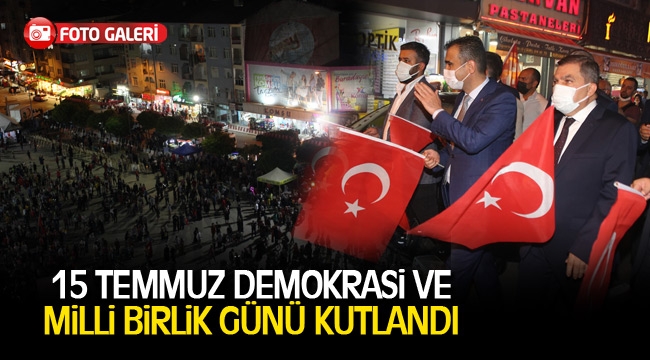 15 TEMMUZ DEMOKRASİ VE MİLLİ BİRLİK GÜNÜ KUTLANDI