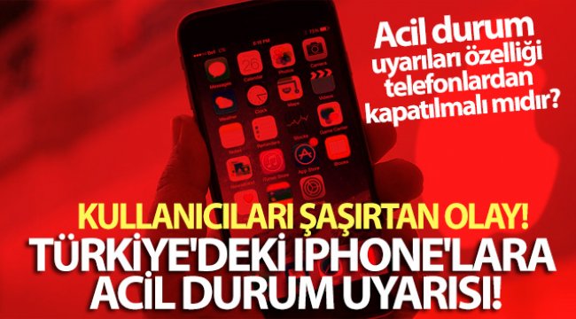 Türkiye'deki bazı iPhone'lara acil durum uyarısı! Acil durum uyarısı kapatılmalı mıdır, nasıl kapatılır?