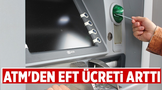 ATM'lerdeki EFT ücretleri arttı