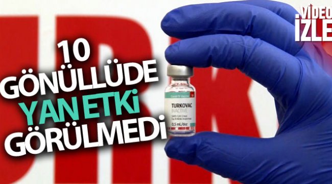 Yerli aşı TURKOVAC'ın uygulandığı 10 gönüllüde bir yan etki görülmedi
