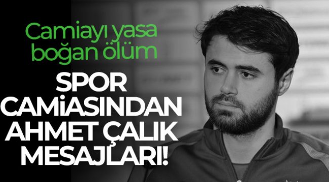Spor camiasından Ahmet Çalık mesajları!