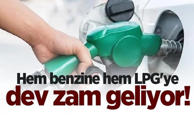 Benzin ve LPG'ye 17 Mayıs 2022 gecesi büyük zam geliyor!