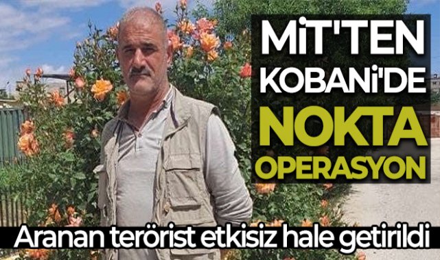 MİT'ten Kobani'de nokta operasyon!