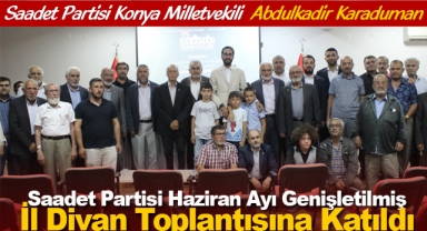Saadet Partisi Konya Milletvekili Abdulkadir Karaduman Saadet Partisi Haziran Ayı Genişletilmiş İl Divan Toplantısına Katıldı